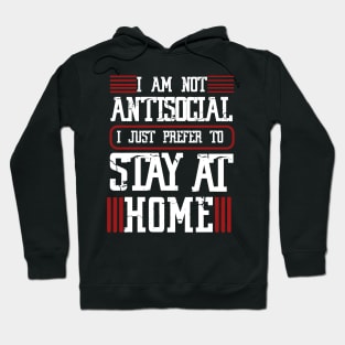 I am not antisocial I just prefer to stay at home Hoodie